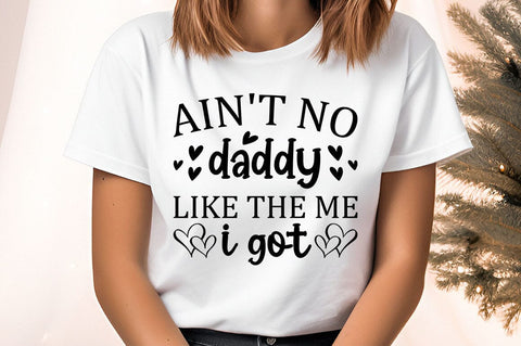 Aint no daddy like the me i got SVG Design SVG Designangry 