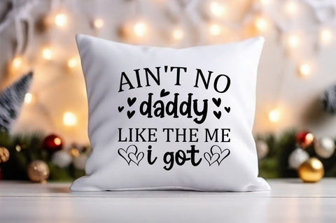 Aint no daddy like the me i got SVG Design SVG Designangry 