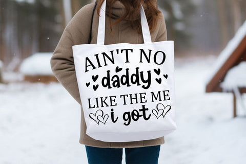 Aint no daddy like the me i got SVG Design SVG Designangry 