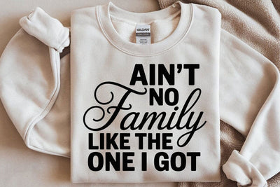 Ain't No Family Like The One I Got SVG SVG DesignDestine 