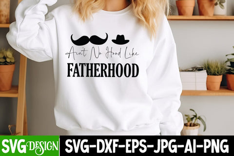 Ain’t No Hood Like Fatherhood SVG Design,Father's Day SVG, Dad Shirt Design, Funny Gift for Papa, Best Father Ever, Printable Digital File, Cricut & Silhouette,Dad SVG Design,Father's Day Sublimation SVG BlackCatsMedia 