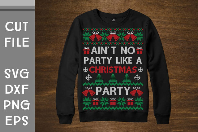 Ain't no party like a Christmas party Ugly Sweater design SVG Svgcraft 