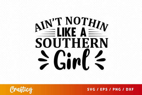 Aint nothin like a southern girl SVG Design SVG Designangry 