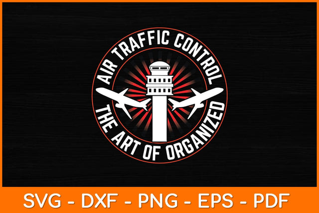 Air Traffic Control The Art Of Organized Chaos Svg Design SVG artprintfile 