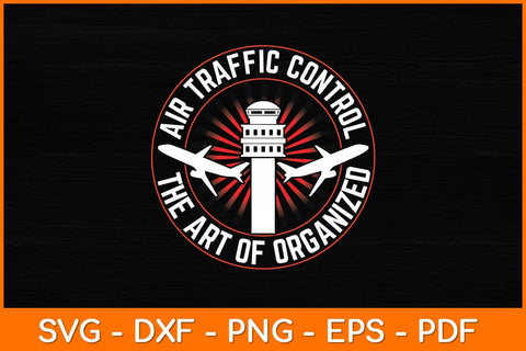 Air Traffic Control The Art Of Organized Chaos Svg Design SVG artprintfile 