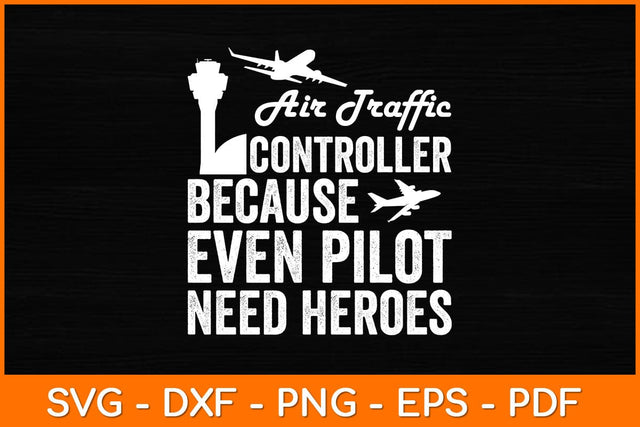 Air Traffic Controller Because Even Pilots Need Heroes Svg Design SVG artprintfile 