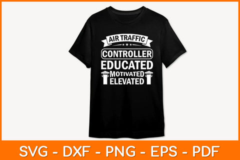 Air Traffic Controller Educated Motivated Elevated Svg Design SVG artprintfile 