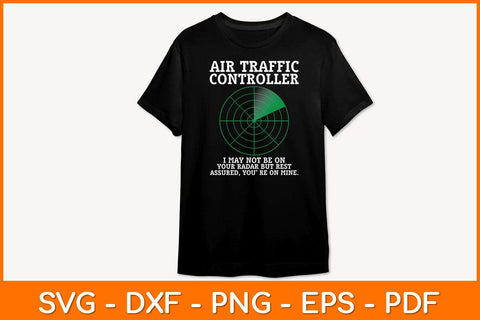 Air Traffic Controller I May Be On Your Radar But Rest Assured Svg Design SVG artprintfile 
