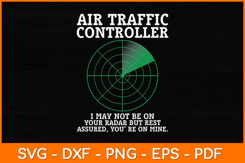 Air Traffic Controller I May Be On Your Radar But Rest Assured Svg Design SVG artprintfile 