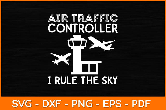 Air Traffic Controller I Rule The Sky Svg Design SVG artprintfile 