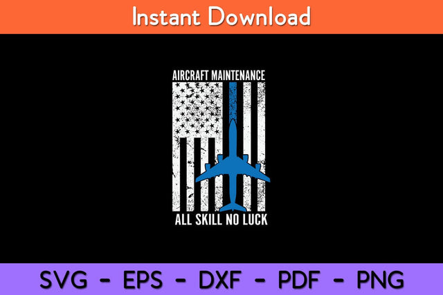Aircraft Maintenance All Skill No Luck US Flag Svg Design SVG artprintfile 