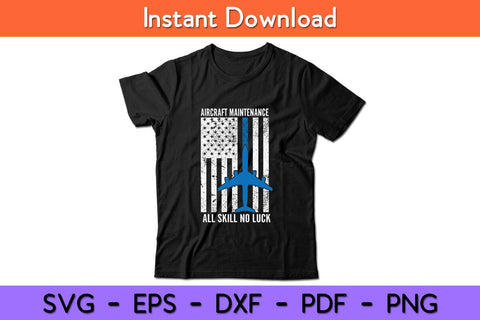Aircraft Maintenance All Skill No Luck US Flag Svg Design SVG artprintfile 