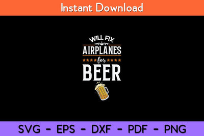 Aircraft Mechanic Will Fix Airplanes for Beer Svg Design SVG artprintfile 