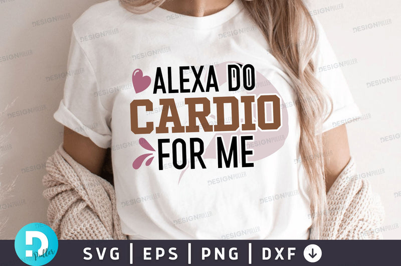 Alexa do cardio for me Svg Design SVG Regulrcrative 
