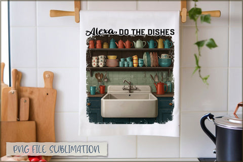Alexa, do the dishes Towel Sublimation Shetara Begum 
