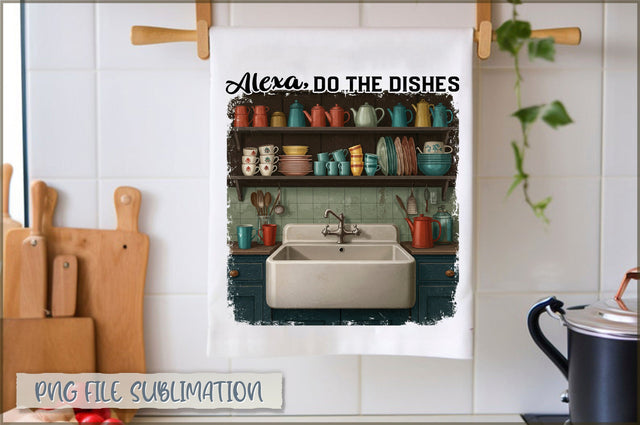 Alexa, do the dishes Towel Sublimation Shetara Begum 