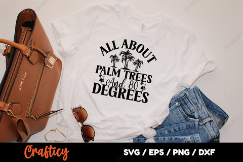 All About Palm Trees And 80 Degrees SVG Design SVG Designangry 