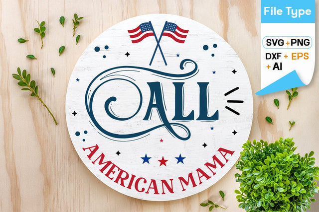All American Mama Round Sign SVG Design, 4th of july SVG Design, SVGs,Quotes and Sayings,Food & Drink,On Sale, Print & Cut SVG DesignPlante 503 