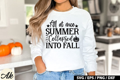All At Once Summer Collapsed Into Fall SVG Design SVG akazaddesign 
