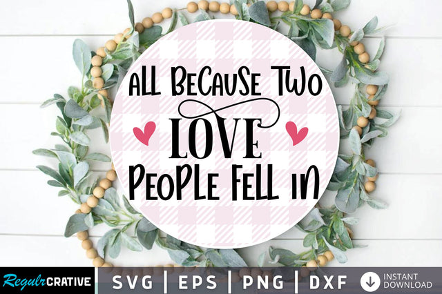 All because two love people Svg Design SVG Regulrcrative 