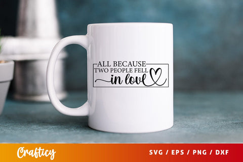 All because two people fell in love SVG Design SVG Designangry 