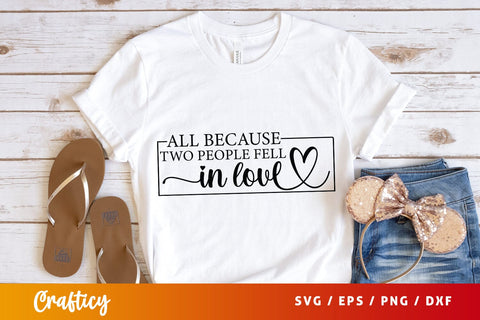 All because two people fell in love SVG Design SVG Designangry 