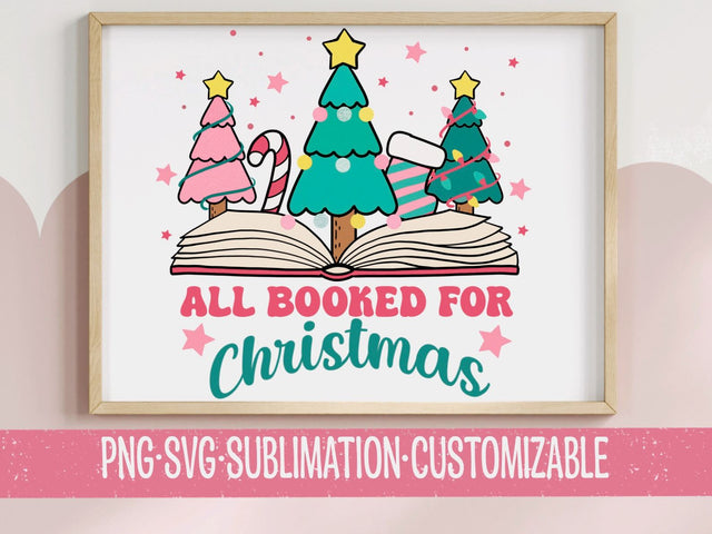 All Booked for Christmas - Cute Christmas Book Lover PNG SVG - Holiday Digital Download for Mugs, T-Shirts & Decor SVG YaySportsandSuch 