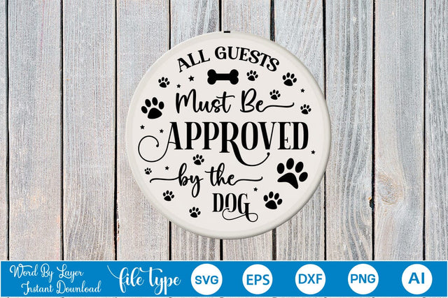 All Guests Must Be Approved By The Dog Round Sign SVG Design, Dog SVG Design, Dog Round Sign SVG, SVGs,Quotes and Sayings,Food & Drink,On Sale, Print & Cut SVG DesignPlante 503 