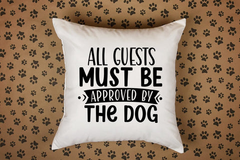 All guests must be approved by the dog SVG Design SVG Designangry 