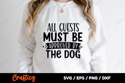 All guests must be approved by the dog SVG Design SVG Designangry 
