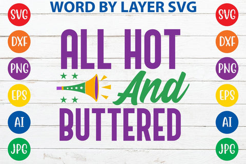 All Hot And Buttered SVG DESIGN SVG Rafiqul20606 