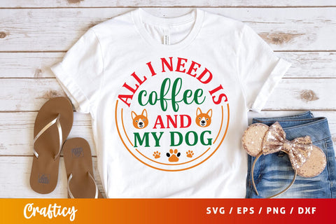 All i need is coffee and my dog Svg Design SVG Designangry 