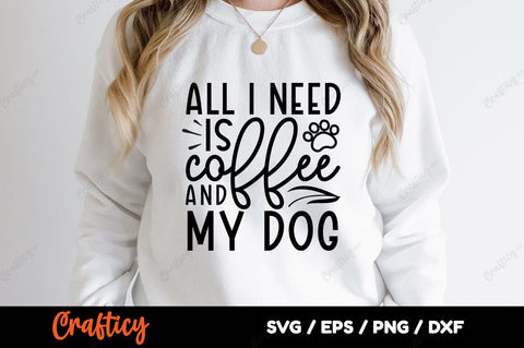 All i need is coffee and my dog SVG Design SVG Designangry 