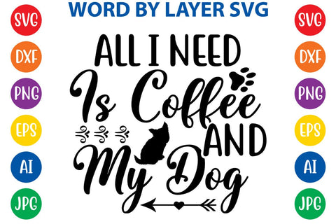 All I Need Is Coffee And My Dog svg design SVG Rafiqul20606 
