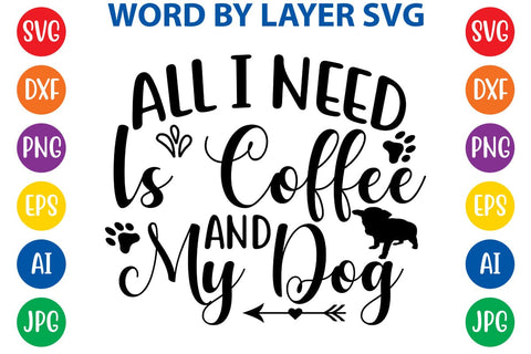 All I Need Is Coffee And My Dog svg design SVG Rafiqul20606 