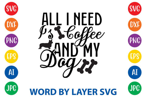 All I Need Is Coffee And My Dog SVG Rafiqul20606 