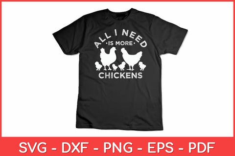 All I Need Is More Chickens Poultry Farm Hen Rooster Svg Design SVG artprintfile 