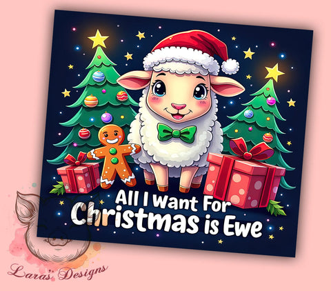 All I Want Christmas Ewe Tumbler Wrap, Christmas Ewe, All I Want for Christmas, 20oz Tumbler Wrap, Sublimation Design, Funny Holiday Gift, Cute Christmas Drinkware, Sheep Decor Sublimation Lara' s Designs 