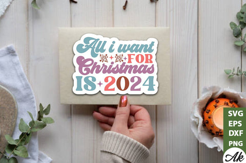 All i want for christmas is 2024 Stickers Design SVG akazaddesign 