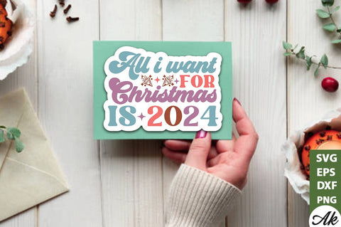 All i want for christmas is 2024 Stickers Design SVG akazaddesign 