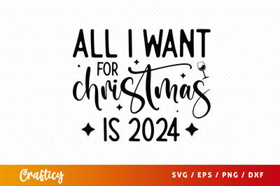 All i want for christmas is 2024 SVG Design SVG Designangry 