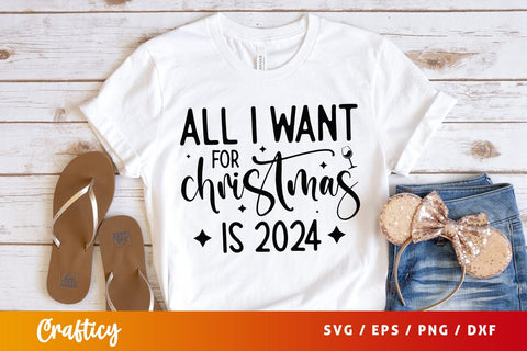 All i want for christmas is 2024 SVG Design SVG Designangry 