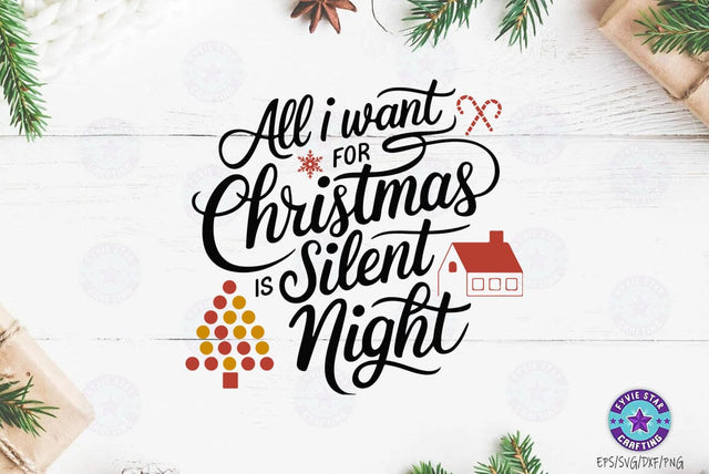 All I Want For Christmas Is A Silent Night, Christmas Quote SVG Design, Christmas Sublimation T-shirt SVG FiveStarCrafting 