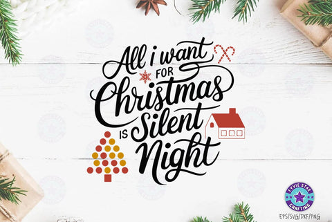 All I Want For Christmas Is A Silent Night, Christmas Quote SVG Design, Christmas Sublimation T-shirt SVG FiveStarCrafting 
