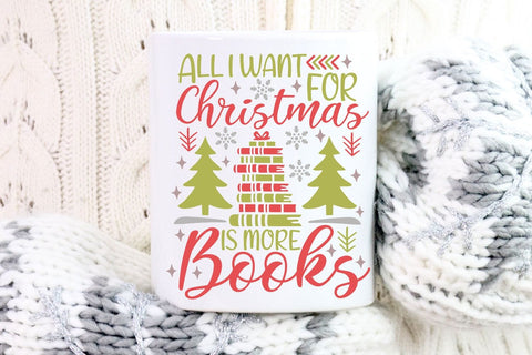 All I Want For Christmas Is More Books| Christmas Book Lover SVG Cutting Files. SVG CosmosFineArt 