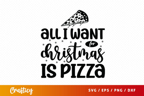 All i want for christmas is pizza SVG Design SVG Designangry 