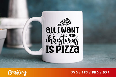 All i want for christmas is pizza SVG Design SVG Designangry 