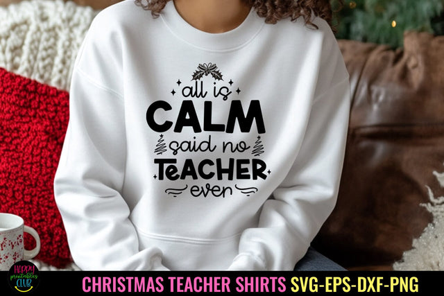 All Is Calm I Christmas Teacher Shirt SVG I Teacher SVG SVG Happy Printables Club 