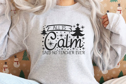 All is Calm Said No Teacher Ever| Funny Teacher Christmas SVG Cutting Files. SVG CosmosFineArt 