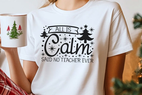 All is Calm Said No Teacher Ever| Funny Teacher Christmas SVG Cutting Files. SVG CosmosFineArt 